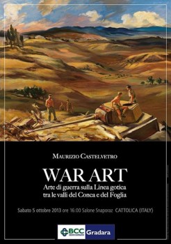 War Art - arte di guerra sulla linea gotica Maurizio Castelvetro Cattolica RN